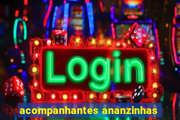 acompanhantes ananzinhas